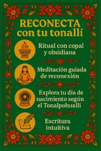 ritual_tonalli Infografía espiritual titulada "Reconecta con tu Tonalli", decorada con motivos florales mayas en tonos vibrantes verde jungla, rojo y dorado. Contiene cuatro pasos de reconexión espiritual: ritual con copal y obsidiana, meditación guiada, exploración del Tonalpohualli y escritura intuitiva.